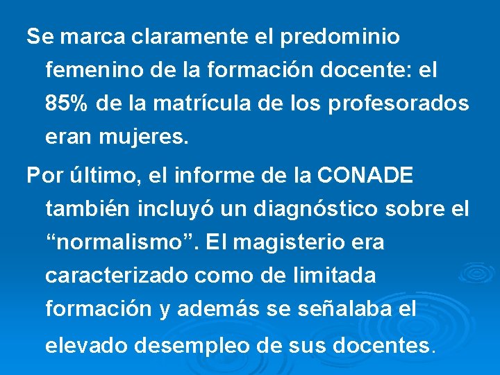 Se marca claramente el predominio femenino de la formación docente: el 85% de la