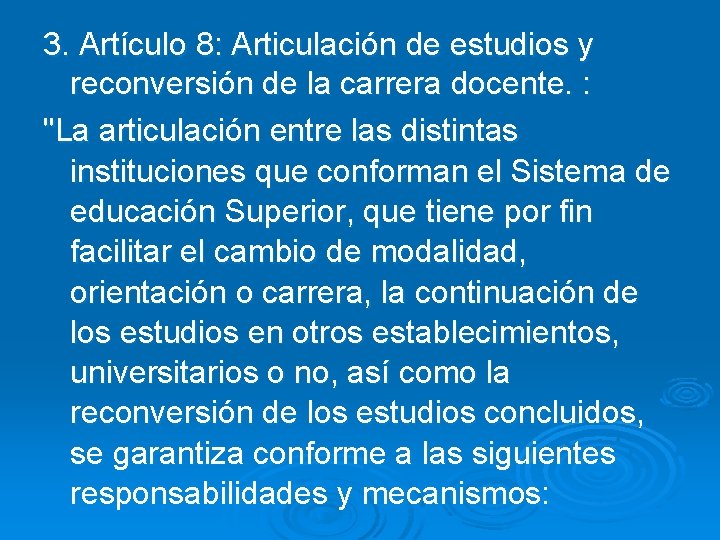 3. Artículo 8: Articulación de estudios y reconversión de la carrera docente. : "La