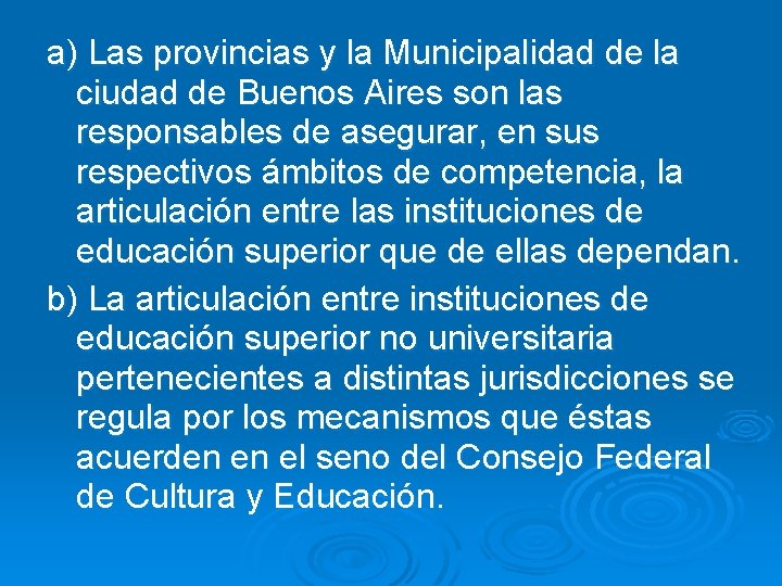 a) Las provincias y la Municipalidad de la ciudad de Buenos Aires son las