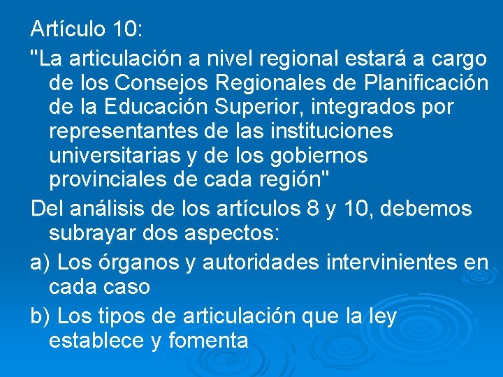 Artículo 10: "La articulación a nivel regional estará a cargo de los Consejos Regionales