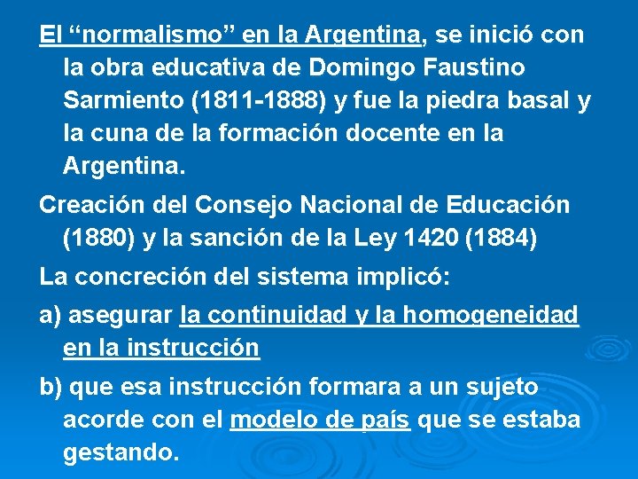 El “normalismo” en la Argentina, se inició con la obra educativa de Domingo Faustino