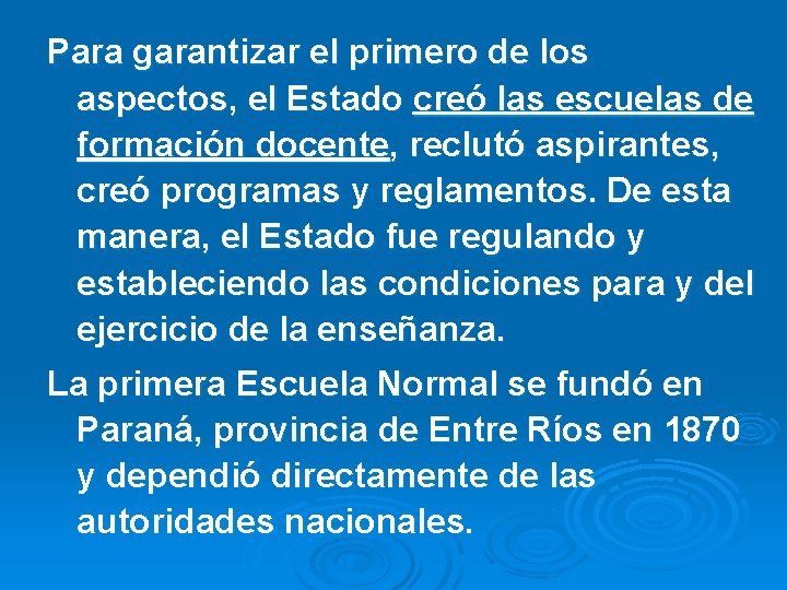 Para garantizar el primero de los aspectos, el Estado creó las escuelas de formación