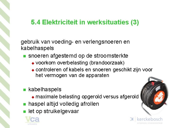 5. 4 Elektriciteit in werksituaties (3) gebruik van voeding- en verlengsnoeren en kabelhaspels n