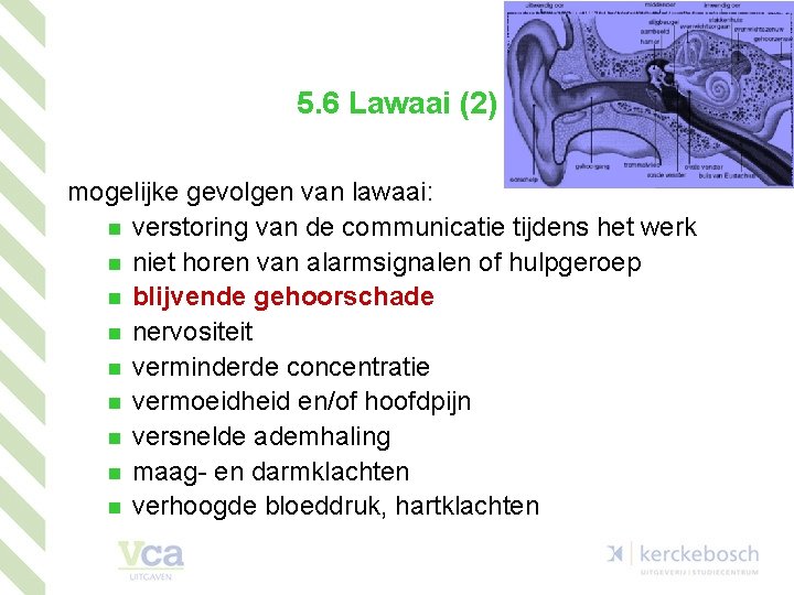 5. 6 Lawaai (2) mogelijke gevolgen van lawaai: n verstoring van de communicatie tijdens