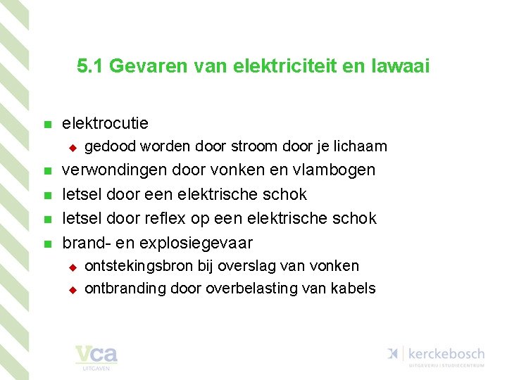 5. 1 Gevaren van elektriciteit en lawaai n elektrocutie u n n gedood worden