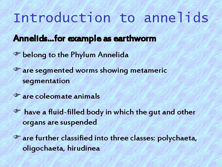 Introduction to annelids Annelids…for example as earthworm F belong to the Phylum Annelida F