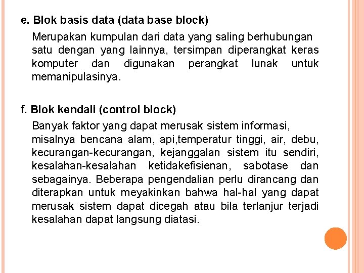 e. Blok basis data (data base block) Merupakan kumpulan dari data yang saling berhubungan