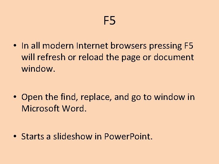 F 5 • In all modern Internet browsers pressing F 5 will refresh or