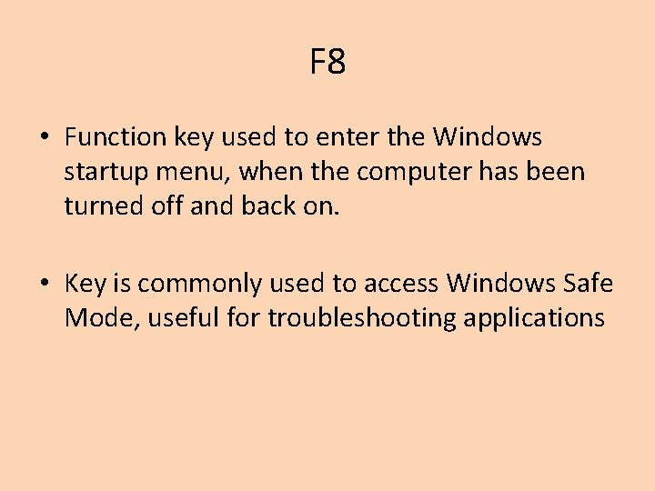 F 8 • Function key used to enter the Windows startup menu, when the