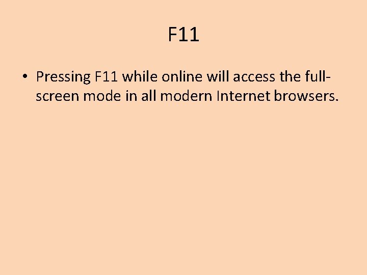 F 11 • Pressing F 11 while online will access the fullscreen mode in