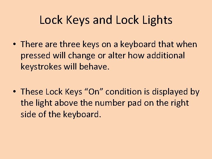 Lock Keys and Lock Lights • There are three keys on a keyboard that
