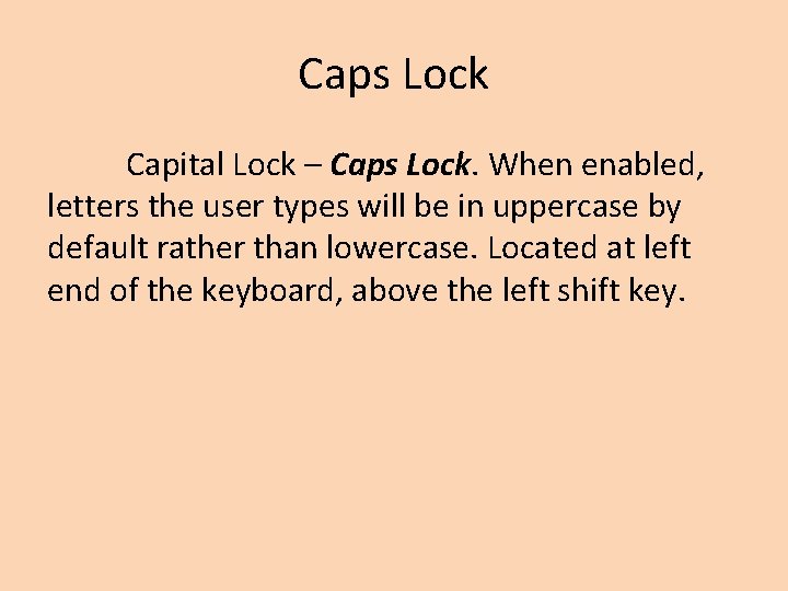 Caps Lock Capital Lock – Caps Lock. When enabled, letters the user types will