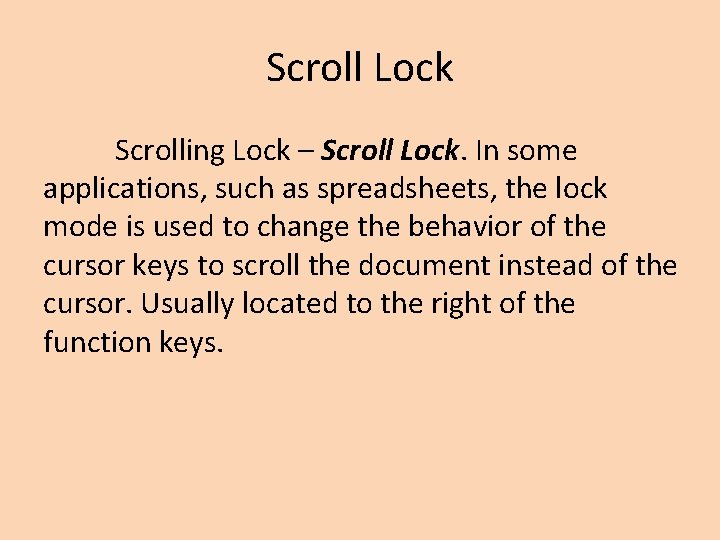 Scroll Lock Scrolling Lock – Scroll Lock. In some applications, such as spreadsheets, the