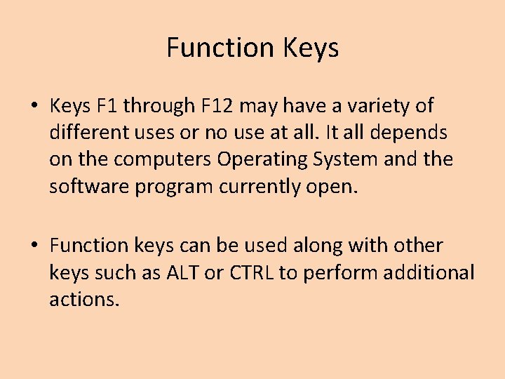 Function Keys • Keys F 1 through F 12 may have a variety of