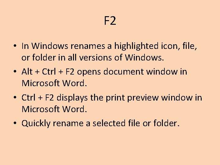 F 2 • In Windows renames a highlighted icon, file, or folder in all