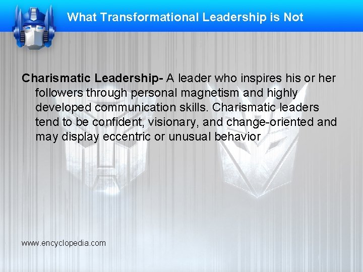 What Transformational Leadership is Not Charismatic Leadership- A leader who inspires his or her
