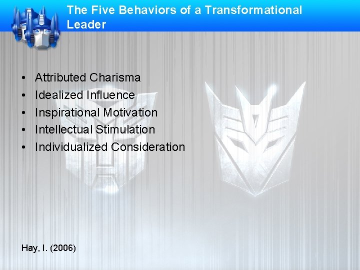 The Five Behaviors of a Transformational Leader • • • Attributed Charisma Idealized Influence