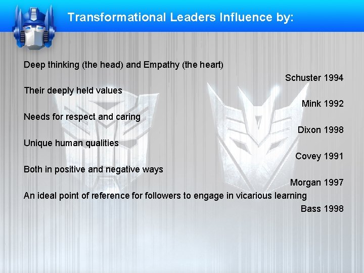 Transformational Leaders Influence by: Deep thinking (the head) and Empathy (the heart) Schuster 1994