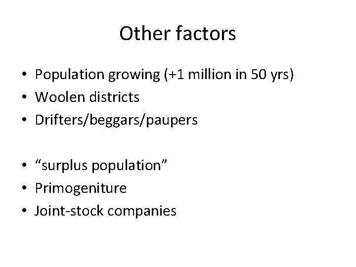 Other factors • Population growing (+1 million in 50 yrs) • Woolen districts •