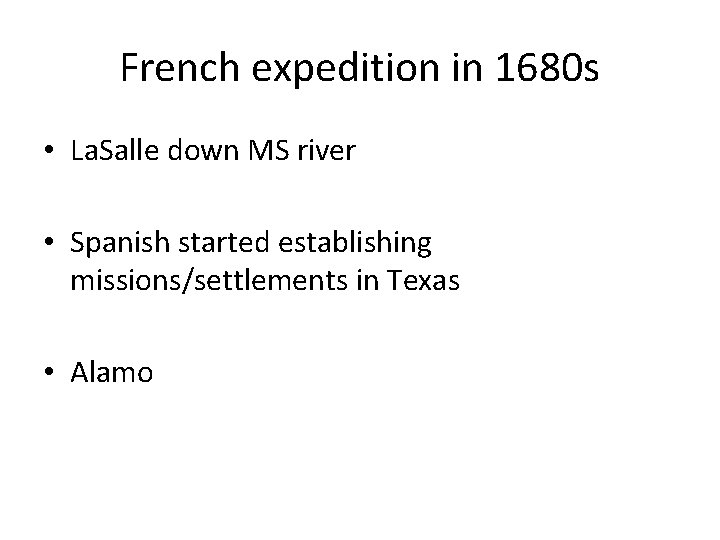 French expedition in 1680 s • La. Salle down MS river • Spanish started