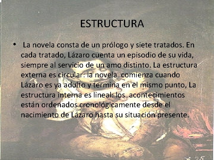 ESTRUCTURA • La novela consta de un prólogo y siete tratados. En cada tratado,