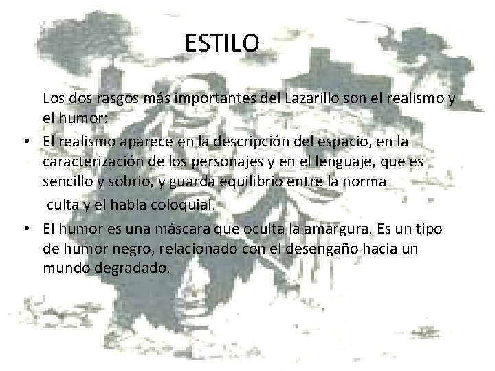 ESTILO Los dos rasgos más importantes del Lazarillo son el realismo y el humor: