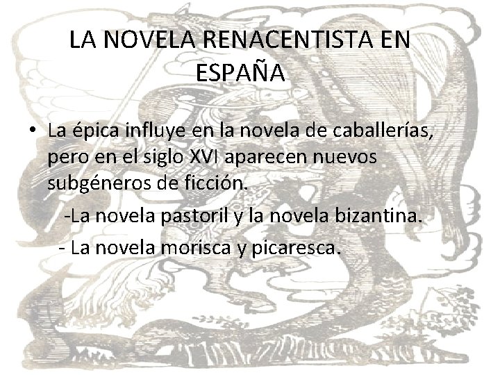 NOVELA RENACENTISTA EN LA LA NOVELA RENACENISTA EN ESPAÑA • La épica influye en