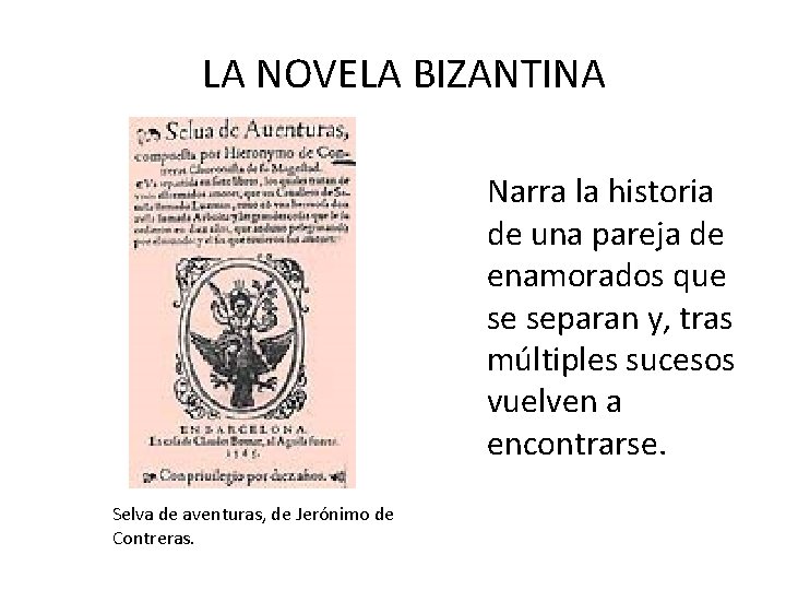 LA NOVELA BIZANTINA Narra la historia de una pareja de enamorados que se separan