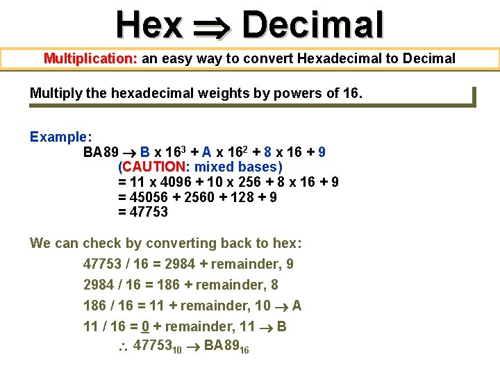 Hex Decimal Multiplication: an easy way to convert Hexadecimal to Decimal Multiply the hexadecimal