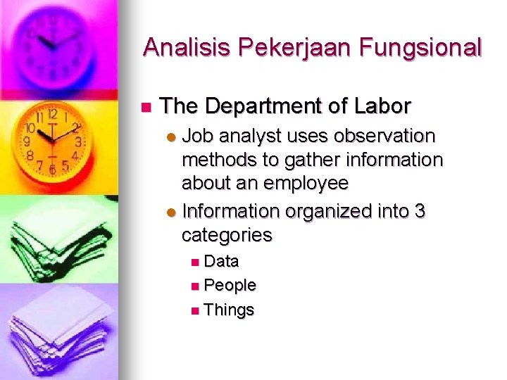 Analisis Pekerjaan Fungsional n The Department of Labor Job analyst uses observation methods to