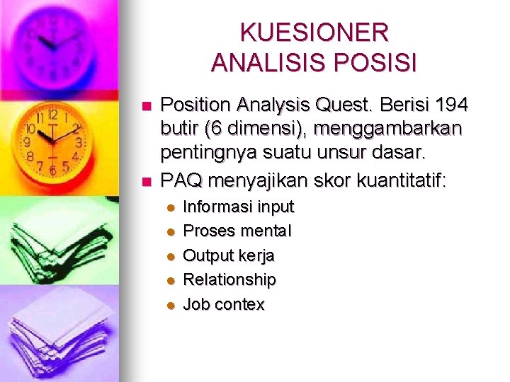 KUESIONER ANALISIS POSISI n n Position Analysis Quest. Berisi 194 butir (6 dimensi), menggambarkan