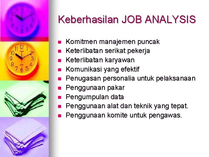 Keberhasilan JOB ANALYSIS n n n n n Komitmen manajemen puncak Keterlibatan serikat pekerja