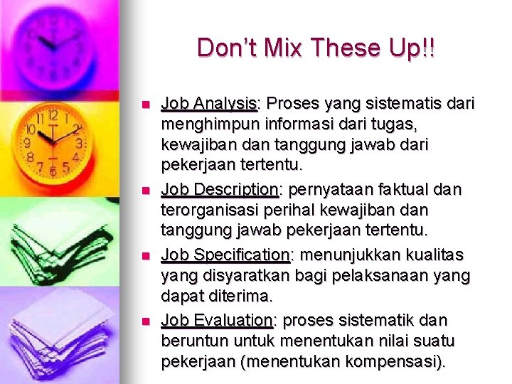 Don’t Mix These Up!! n n Job Analysis: Proses yang sistematis dari menghimpun informasi