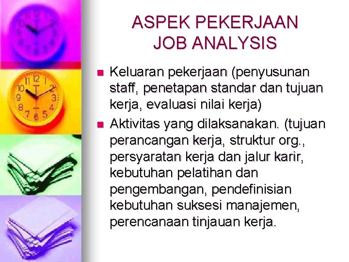 ASPEK PEKERJAAN JOB ANALYSIS n n Keluaran pekerjaan (penyusunan staff, penetapan standar dan tujuan