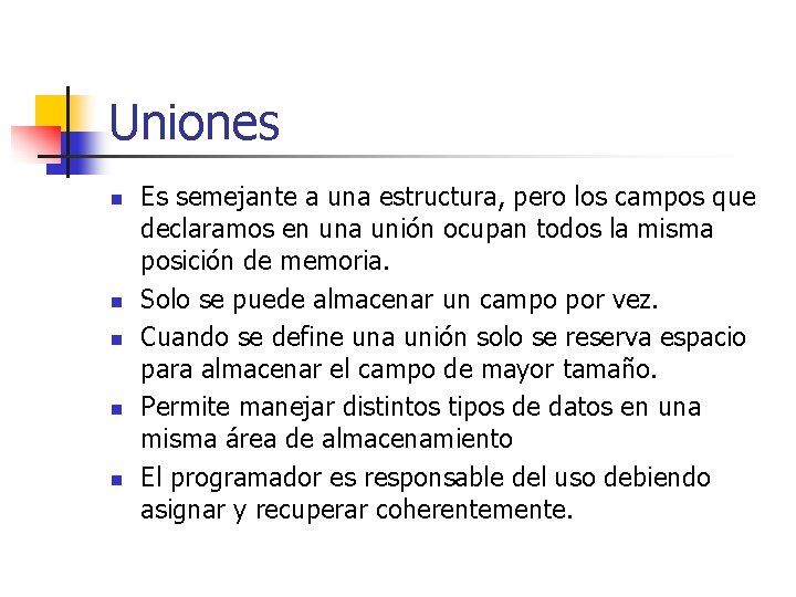 Uniones n n n Es semejante a una estructura, pero los campos que declaramos