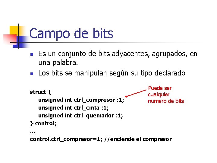 Campo de bits n n Es un conjunto de bits adyacentes, agrupados, en una