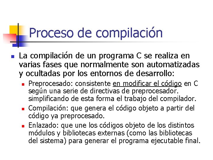 Proceso de compilación n La compilación de un programa C se realiza en varias