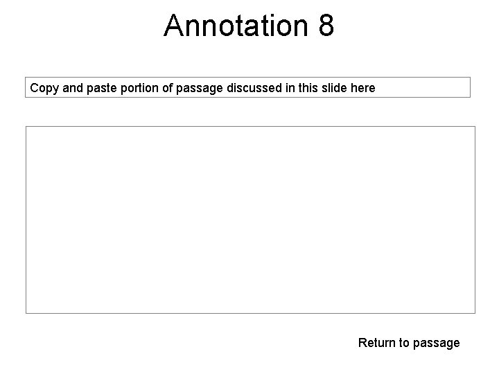 Annotation 8 Copy and paste portion of passage discussed in this slide here Return