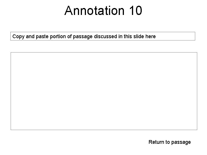 Annotation 10 Copy and paste portion of passage discussed in this slide here Return