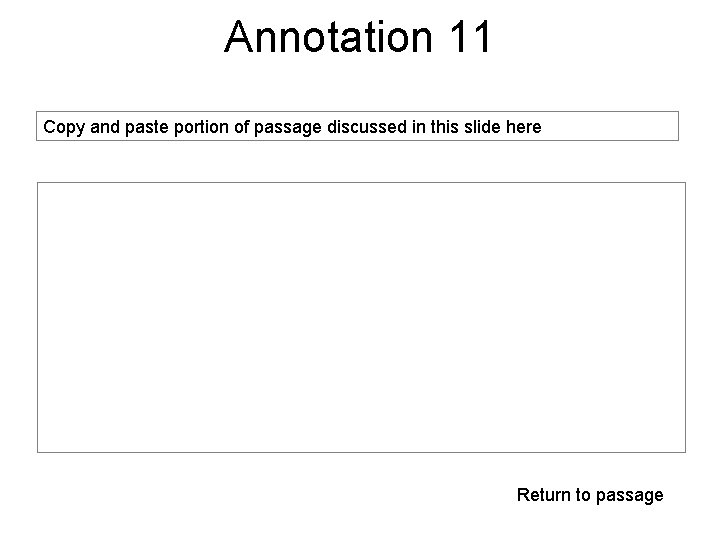 Annotation 11 Copy and paste portion of passage discussed in this slide here Return