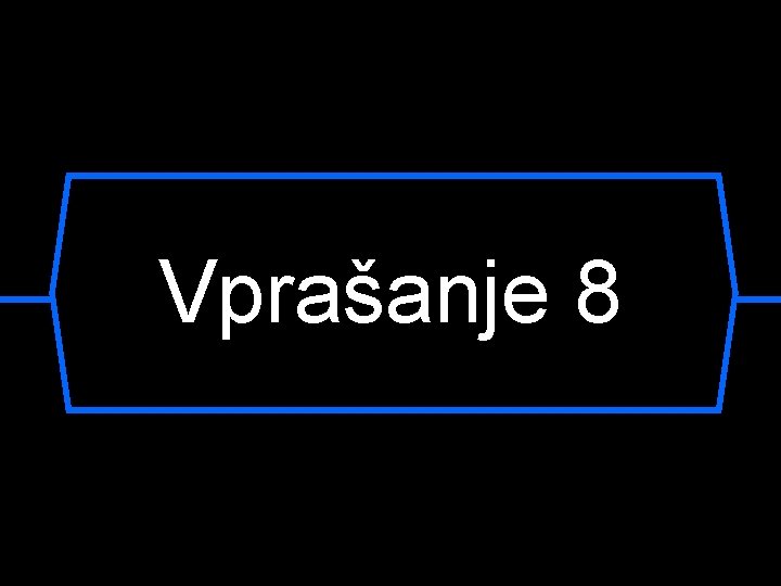 Vprašanje 8 