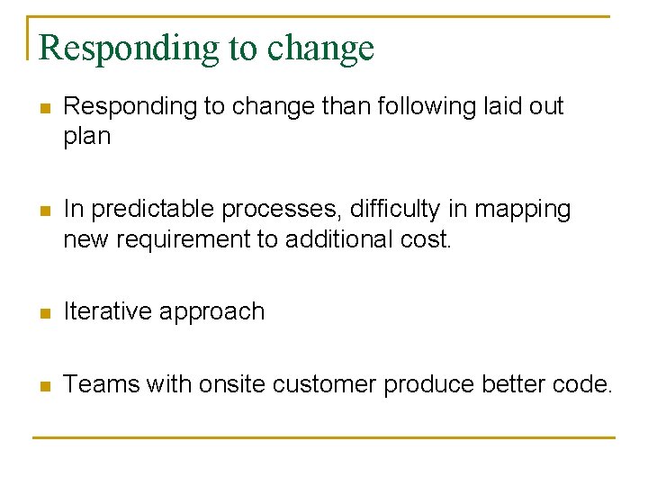 Responding to change n Responding to change than following laid out plan n In