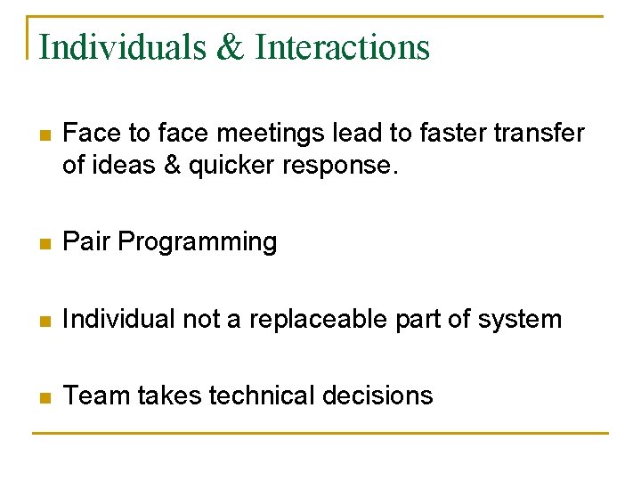 Individuals & Interactions n Face to face meetings lead to faster transfer of ideas