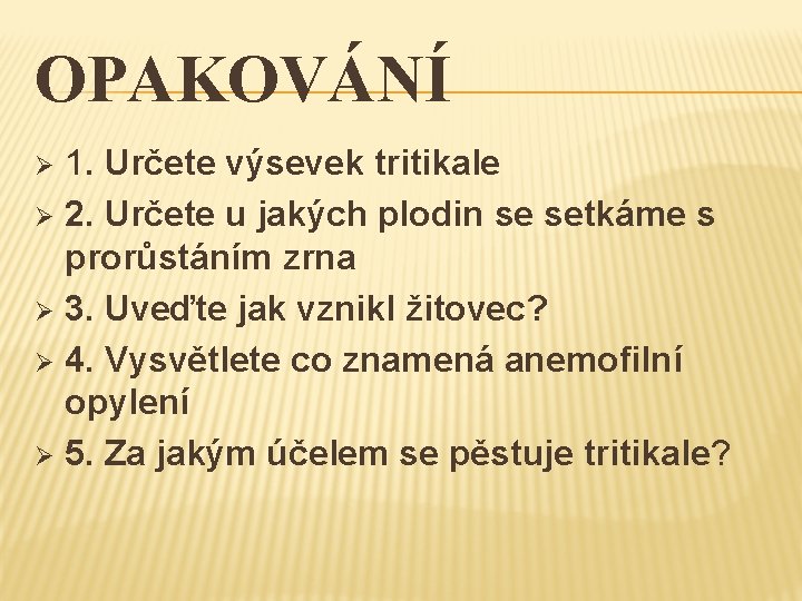 OPAKOVÁNÍ 1. Určete výsevek tritikale Ø 2. Určete u jakých plodin se setkáme s