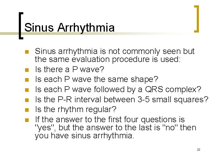 Sinus Arrhythmia n n n n Sinus arrhythmia is not commonly seen but the Sinus Arrhythmia n n n n Sinus arrhythmia is not commonly seen but the