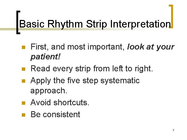 Basic Rhythm Strip Interpretation n n First, and most important, look at your patient! Basic Rhythm Strip Interpretation n n First, and most important, look at your patient!
