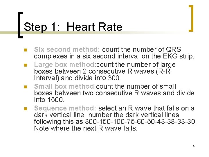 Step 1: Heart Rate n n Six second method: count the number of QRS Step 1: Heart Rate n n Six second method: count the number of QRS