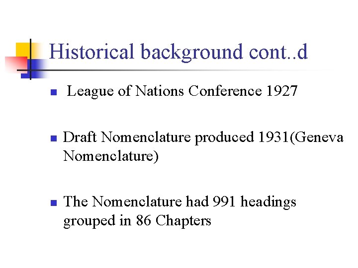 Historical background cont. . d n n n League of Nations Conference 1927 Draft