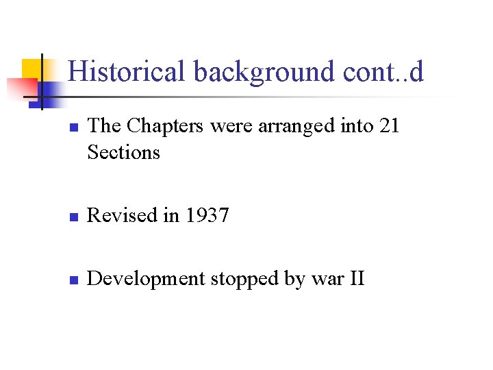 Historical background cont. . d n The Chapters were arranged into 21 Sections n