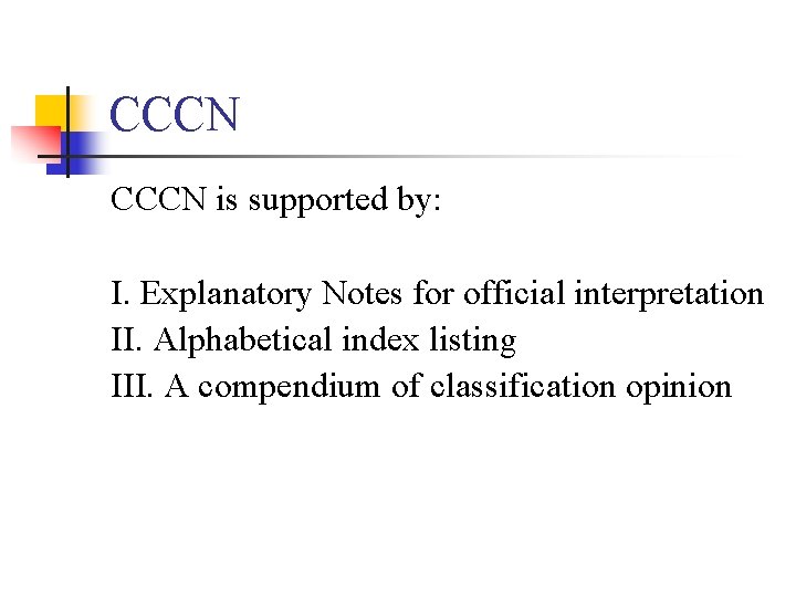 CCCN is supported by: I. Explanatory Notes for official interpretation II. Alphabetical index listing